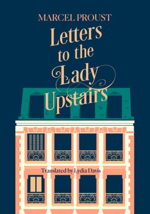 Letters to the Lady Upstairs by Marcel Proust