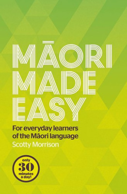 Māori Made Easy by Scotty Morrison