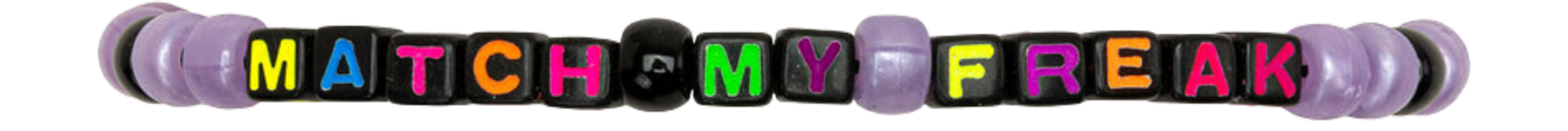 beaded bracelet that reads 'match my freak'